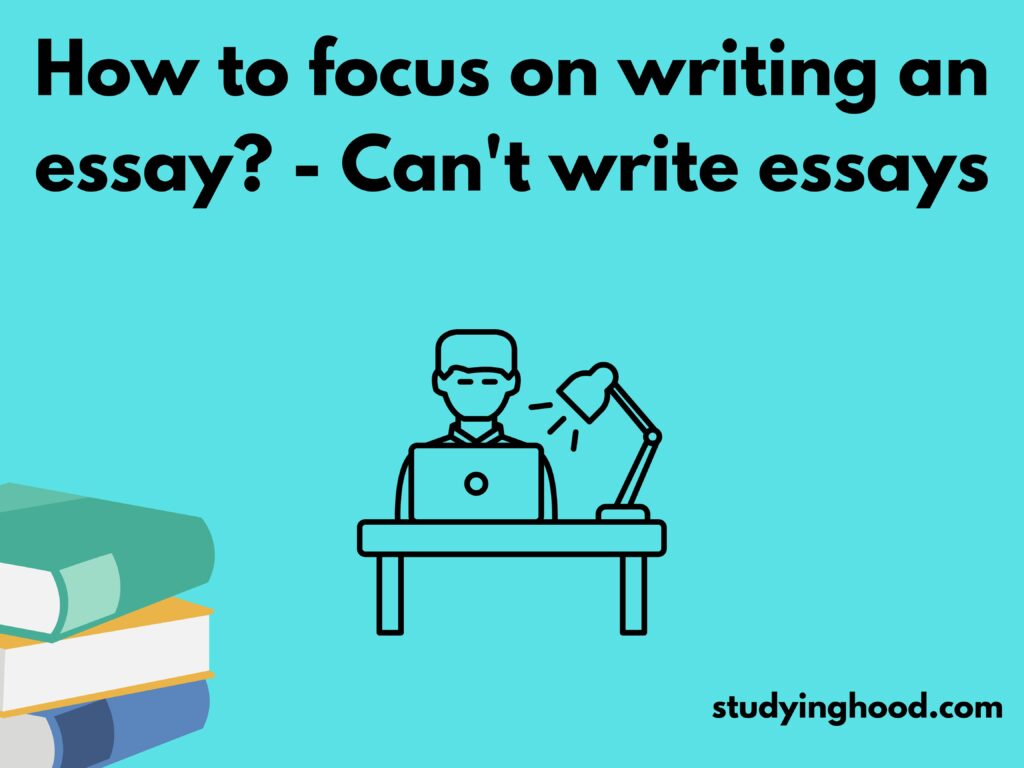 how to focus on writing a essay