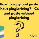 How to copy and paste without plagiarizing? - Copy and paste without plagiarizing