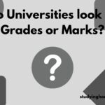 Do Universities look at Grades or Marks?