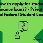 How to apply for student finance loans? - Private and Federal Student Loans