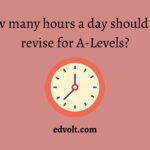 How many hours a day should you revise for A-Levels?