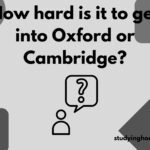 How hard is it to get into Oxford or Cambridge?