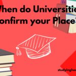 When do Universities confirm your Place?