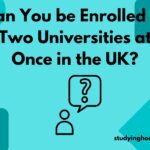 Can You be Enrolled at Two Universities at Once in the UK?
