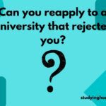Can you reapply to a University that rejected you?