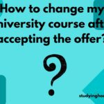 How to change my University course after accepting the offer?