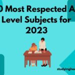 10 Most Respected A-Level Subjects for 2023
