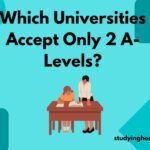 Which Universities Accept Only 2 A-Levels?