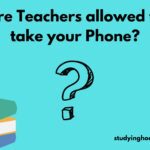 Are Teachers allowed to take your Phone?