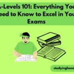 A-Levels 101: Everything You Need to Know to Excel in Your Exams