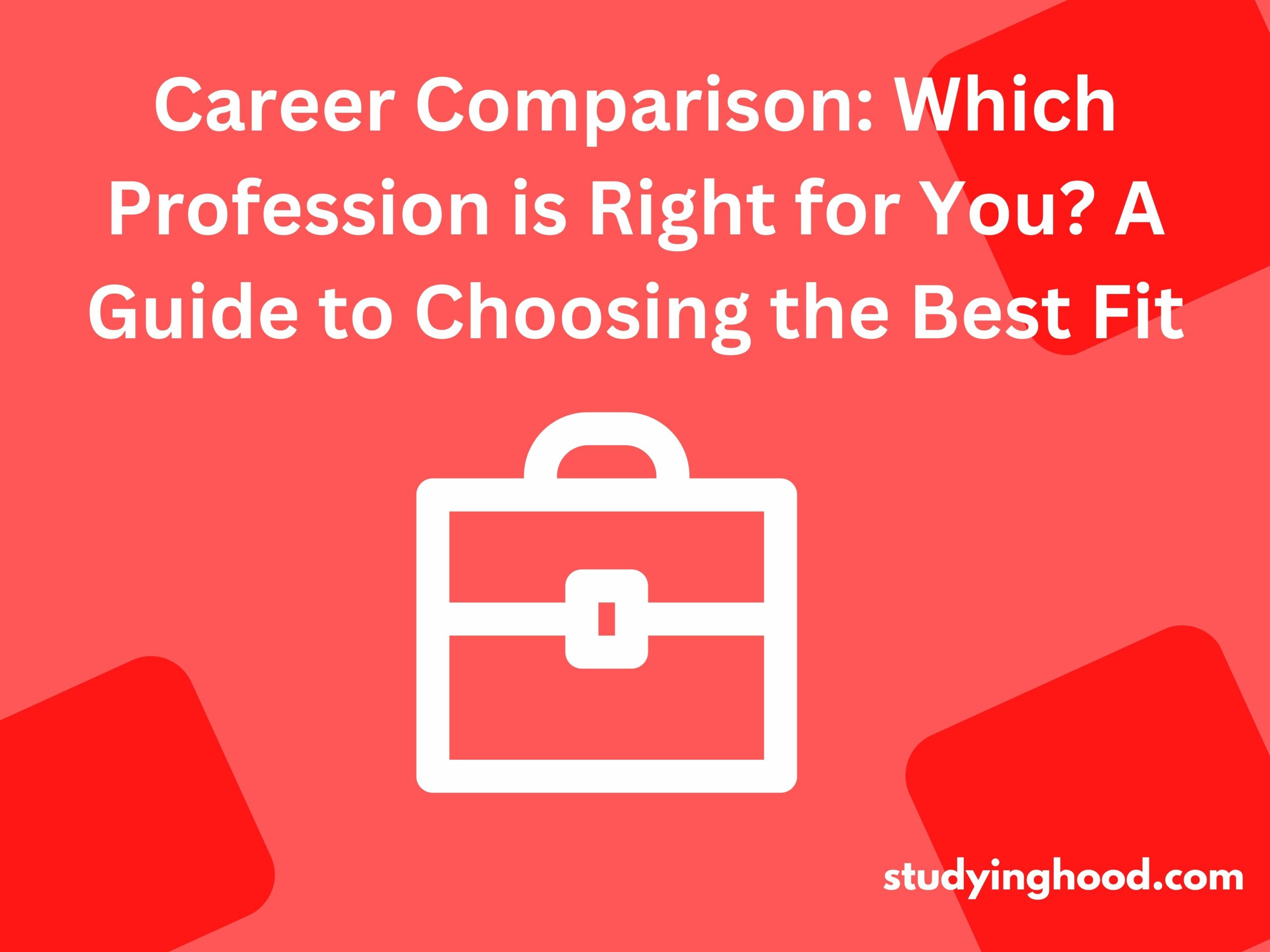 Career Comparison: Which Profession is Right for You? A Guide to Choosing the Best Fit