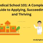 Medical School 101: A Complete Guide to Applying, Succeeding, and Thriving
