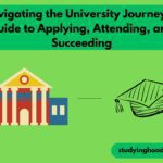 Navigating the University Journey: A Guide to Applying, Attending, and Succeeding