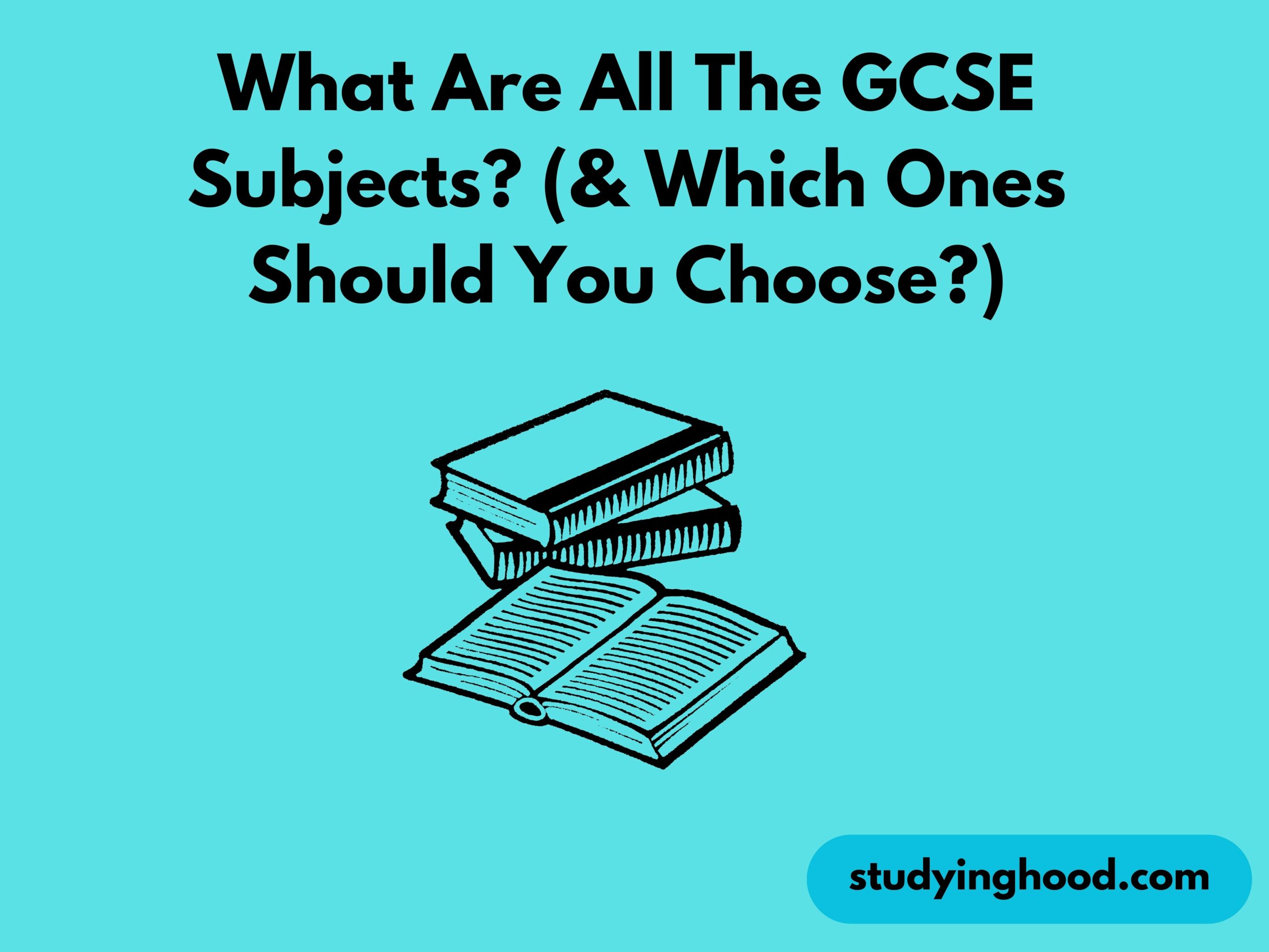 What Are All The GCSE Subjects? (& Which Ones Should You Choose?)