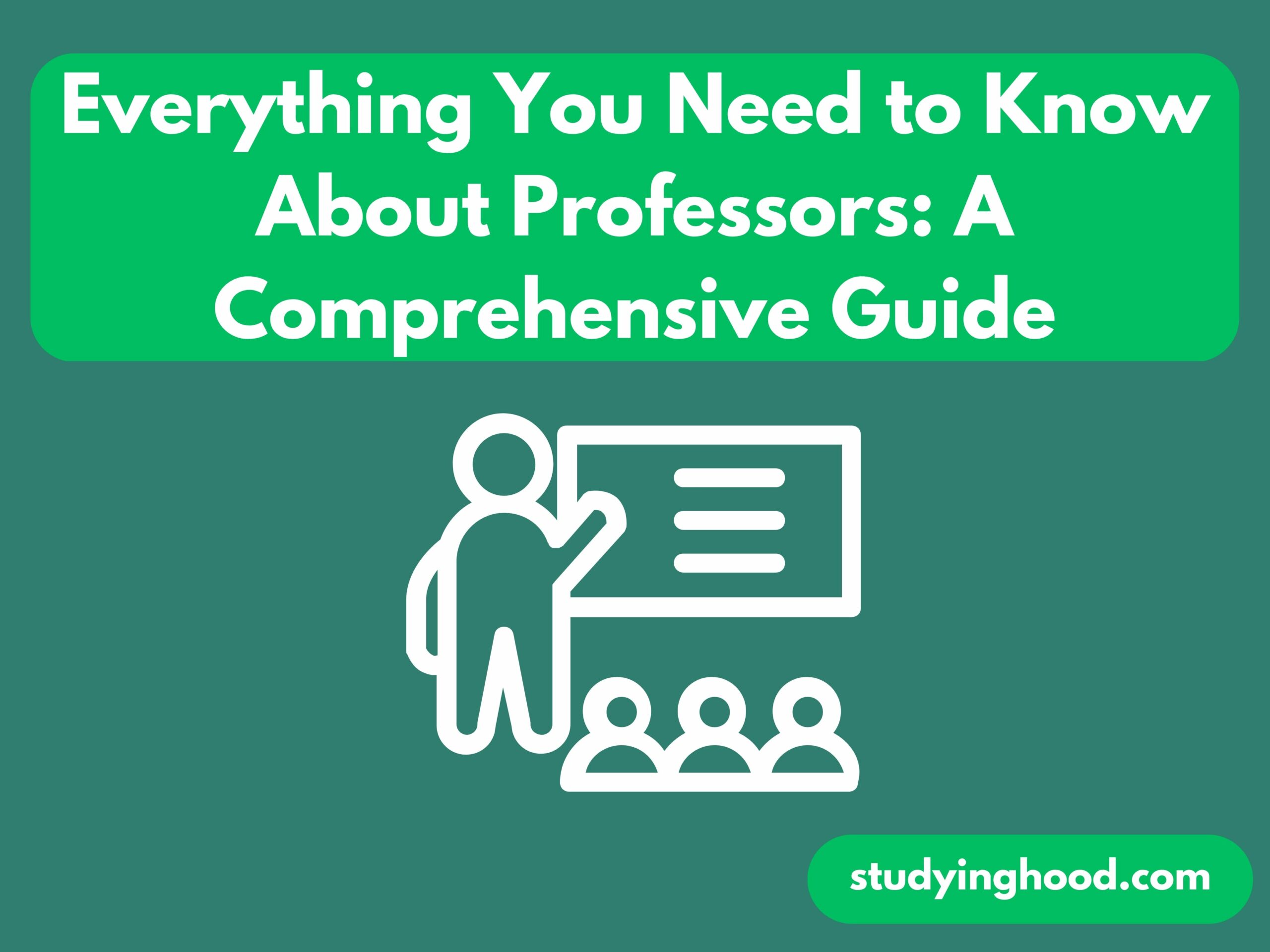Everything You Need to Know About Professors: A Comprehensive Guide