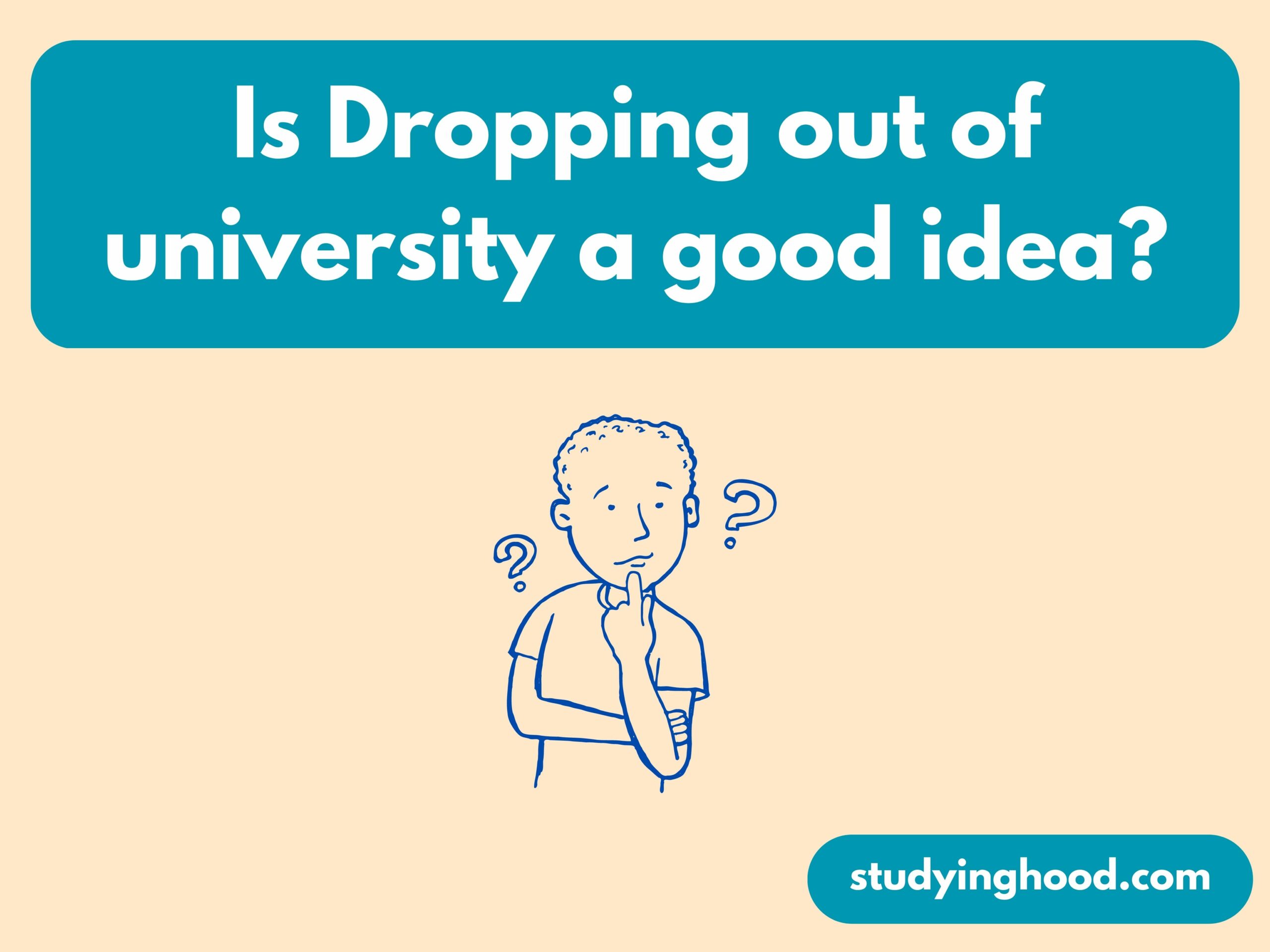 Is Dropping out of university a good idea?