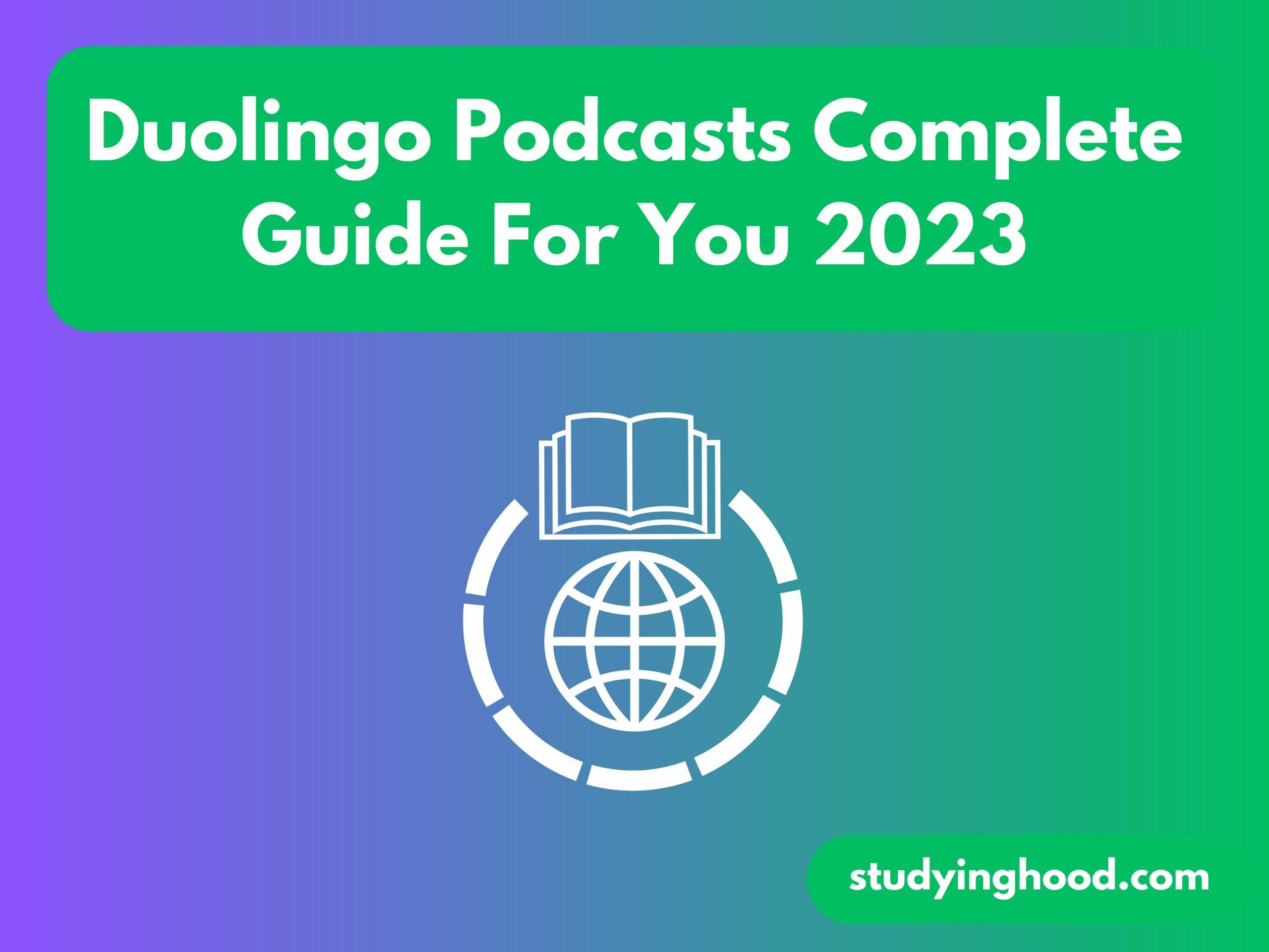 Duolingo Podcasts Complete Guide For You 2023