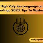 High Valyrian Language on Duolingo 2023: Tips To Master It